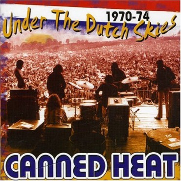 Canned Heat " Under the Dutch Skies 1970-74 " 