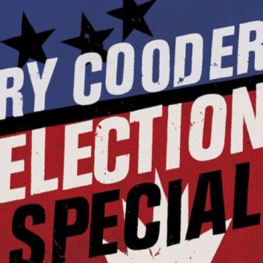 Ry Cooder " Election Special " 