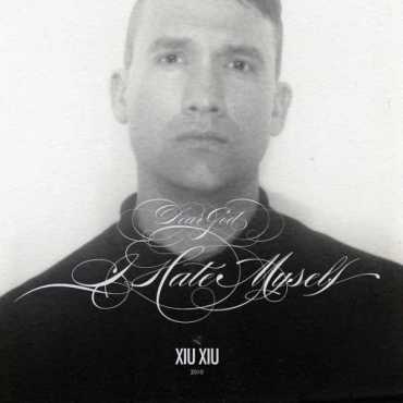 Xiu Xiu " Dear god, I hate myself "