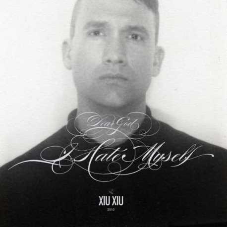 Xiu Xiu " Dear god, I hate myself " 
