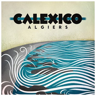 Calexico " Algiers " 