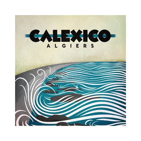 Calexico " Algiers " 