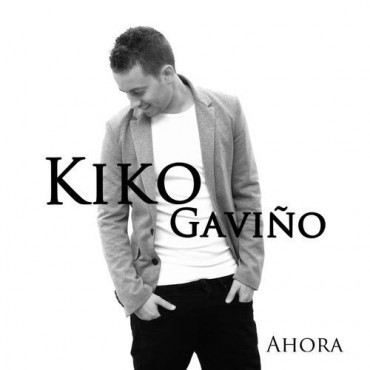 Kiko Gaviño " Ahora " 