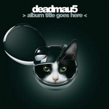 Deadmau5 " Album title goes here " 
