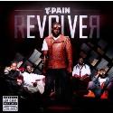 T-Pain " Revolver "