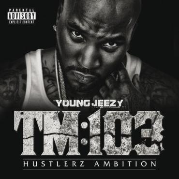 Young Jeezy " TM:103 Hustlerz ambition " 