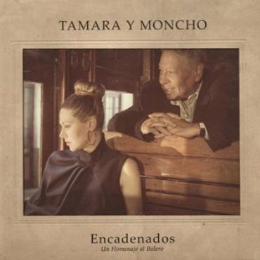 Tamara y Moncho " Encadenados-Un homenaje al bolero "