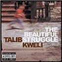 Talib Kweli " The beautiful struggle "