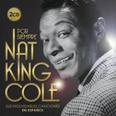 Nat King Cole " Por siempre-Sus inolvidables canciones en español " 