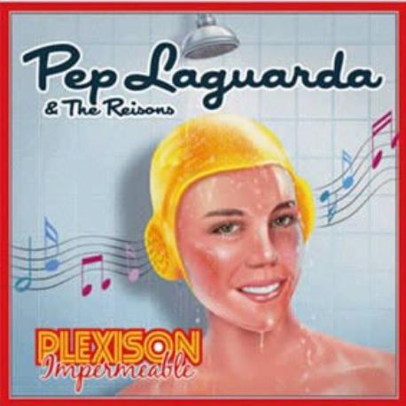 Pep Laguarda & The Reisons " Plexison impermeable " 