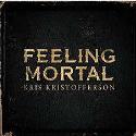 Kris Kristofferson " Feeling mortal "