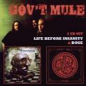 Gov't Mule " Life before insanity/Dose "