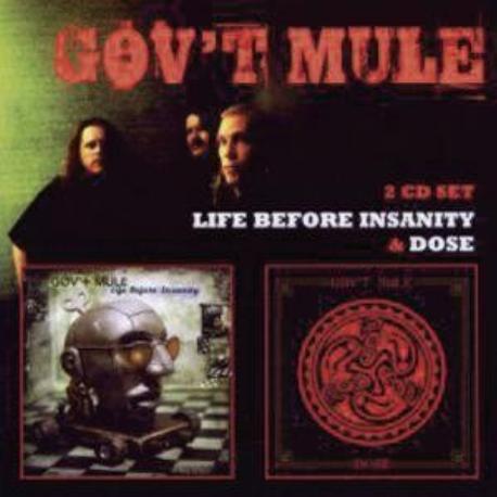 Gov't Mule " Life before insanity/Dose " 