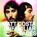 Matt Costa " Unfamiliar faces "