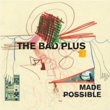 The Bad Plus " Made Possible " 