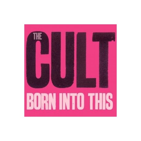 The Cult " Born into this "