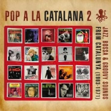 Pop a la catalana 2 " Jazz, Bossa&Groovy sounds from Catalunya (1963-1971) V/A " 