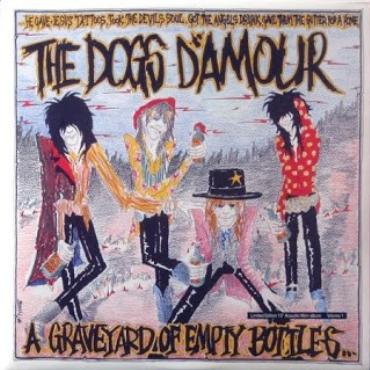 The Dogs D'amour " A graveyard of empty bottles " 