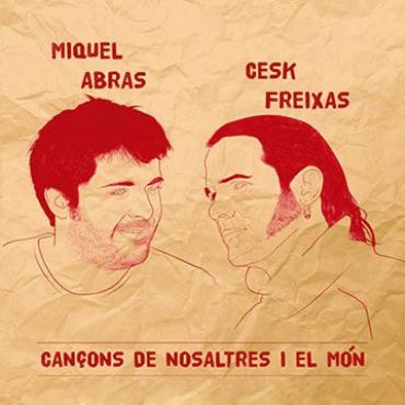 Miquel Abras & Cesk Freixas " Cançons de nosaltres i el món " 
