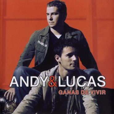 Andy & Lucas " Ganas de vivir " 