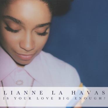 Lianne la Havas " Is your love big enough " 