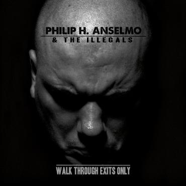 Philip H. Anselmo & The Illegals  " Walk through exits only " 