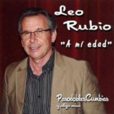 Leo Rubio " A mi edad-Pasodobles, cumbias y algo más " 