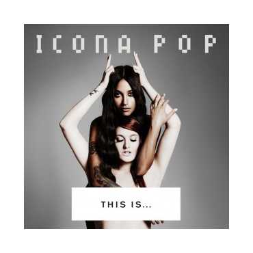 Icona Pop " This is... "
