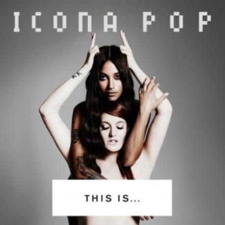 Icona Pop " This is... " 