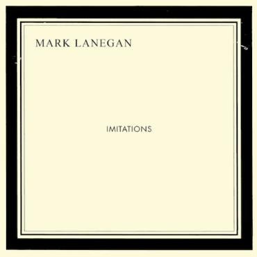Mark Lanegan " Imitations " 