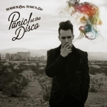 Panic at the disco " Too weird to live, too rare to die! " 