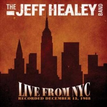 The Jeff Healey band " Live from NYC-Recorded december 13,1988 " 