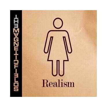 The Magnetic Fields " Realism "