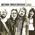 Bachman-Turner Overdrive " Gold "