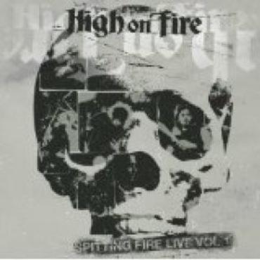 High on fire " Spitting fire live vol. 1 " 