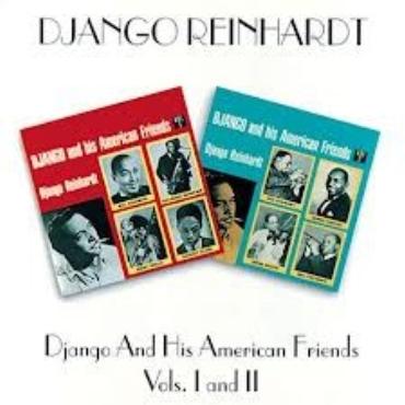 Django Reinhardt " Django and his american friends vols. I and II " 