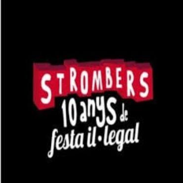 Strombers " 10 anys de festa il·legal " 