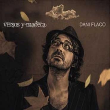 Dani Flaco " Versos y madera "