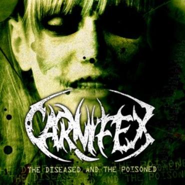 Carnifex " The diseased and the poisoned " 