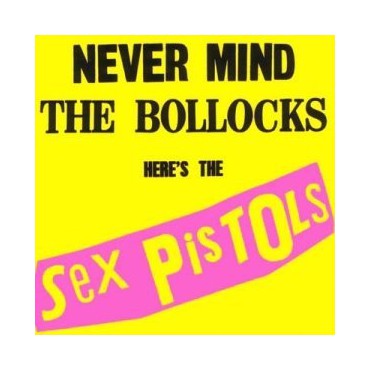 Sex Pistols " Never Mind the Bollocks "
