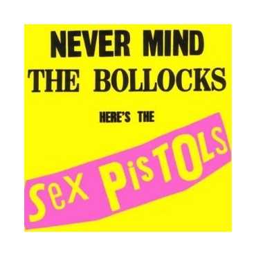 Sex Pistols " Never Mind the Bollocks "
