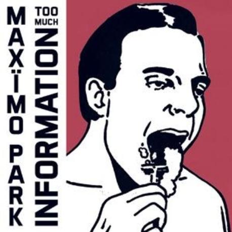 Maximo Park " Too much information " 