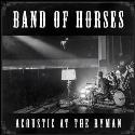 Band of horses " Acoustic at the Ryman " 