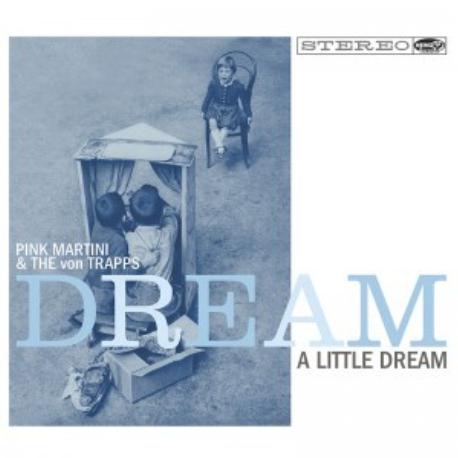 Pink Martini & The Von Trapps " Dream a little dream " 