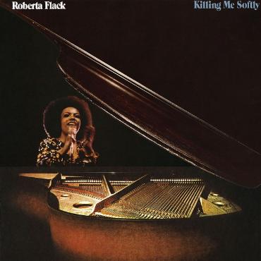 Roberta Flack " Killing me softly " 