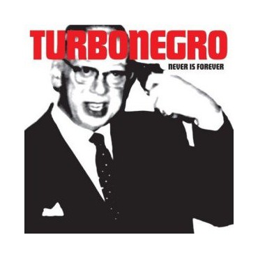 Turbonegro " Never is Forever "
