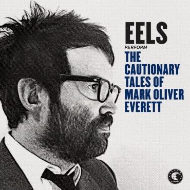 Eels " The cautionary tales of Mark Oliver Everett " 
