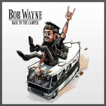 Bob Wayne " Back to the camper " 