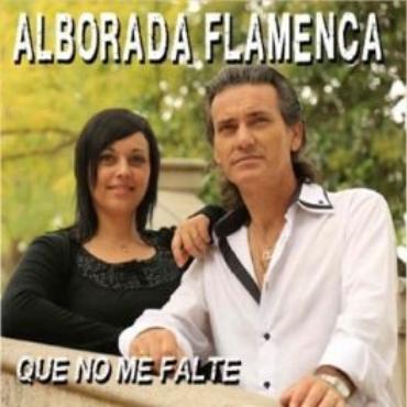 Alborada flamenca " Que no me falte " 
