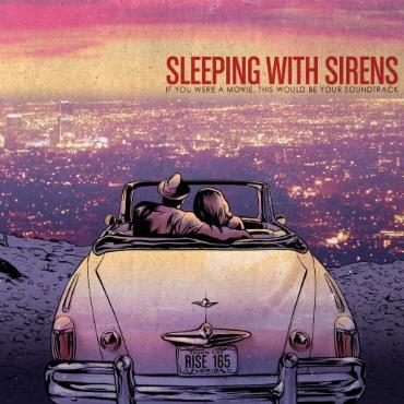 Sleeping with sirens " If you were a movie, this would be your soundtrack " 